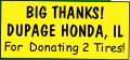 BIG THANKS!
DUPAGE HONDA, IL
For  Donating 2 Tires!