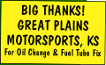 BIG THANKS!
GREAT PLAINS MOTORSPORTS, KS
For Oil Change & Fuel Tube Fix
For  Donating 2 Tires!